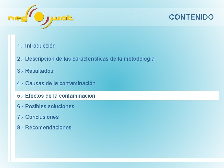 CONTENIDO 1. Introducción 2. Descripción de las características de la metodología 3. Resultados 4.