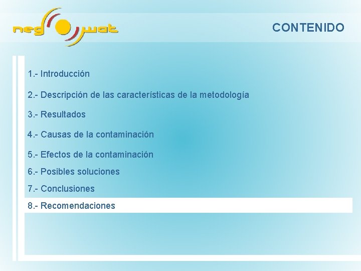 CONTENIDO 1. Introducción 2. Descripción de las características de la metodología 3. Resultados 4.