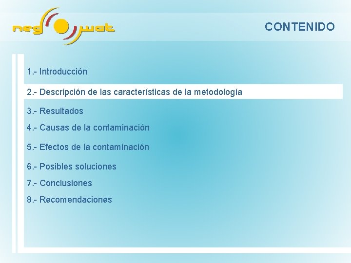 CONTENIDO 1. Introducción 2. Descripción de las características de la metodología 3. Resultados 4.