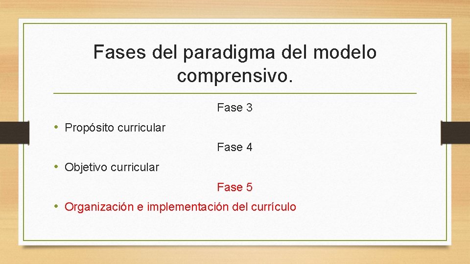 Fases del paradigma del modelo comprensivo. Fase 3 • Propósito curricular Fase 4 •