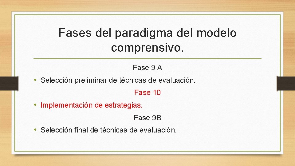 Fases del paradigma del modelo comprensivo. Fase 9 A • Selección preliminar de técnicas