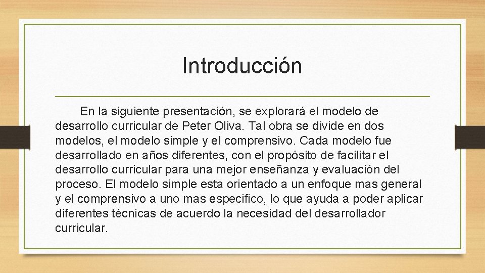 Introducción En la siguiente presentación, se explorará el modelo de desarrollo curricular de Peter