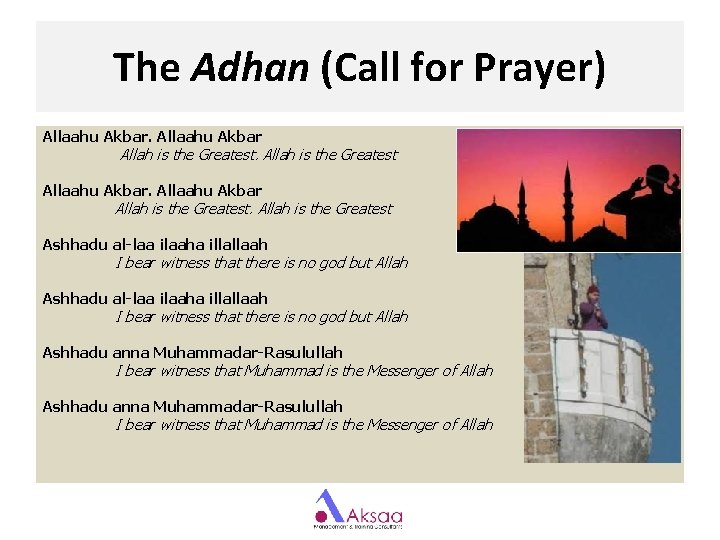 The Adhan (Call for Prayer) Allaahu Akbar Allah is the Greatest Ashhadu al-laa ilaaha The Adhan (Call for Prayer) Allaahu Akbar Allah is the Greatest Ashhadu al-laa ilaaha