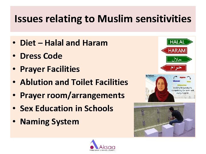 Issues relating to Muslim sensitivities • • Diet – Halal and Haram Dress Code Issues relating to Muslim sensitivities • • Diet – Halal and Haram Dress Code