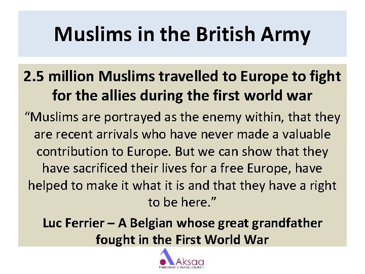 Muslims in the British Army 2. 5 million Muslims travelled to Europe to fight Muslims in the British Army 2. 5 million Muslims travelled to Europe to fight