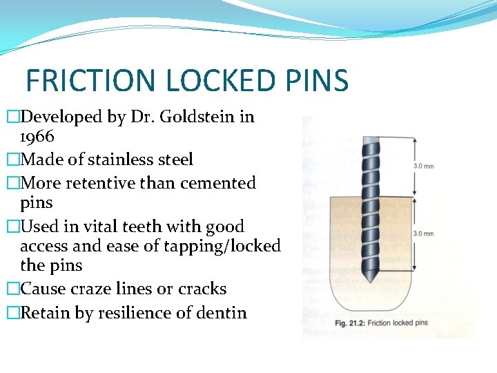 FRICTION LOCKED PINS �Developed by Dr. Goldstein in 1966 �Made of stainless steel �More