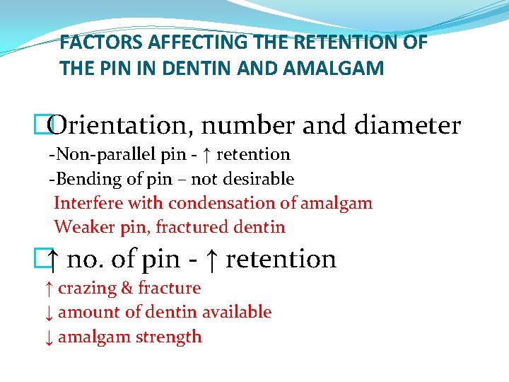 FACTORS AFFECTING THE RETENTION OF THE PIN IN DENTIN AND AMALGAM �Orientation, number and