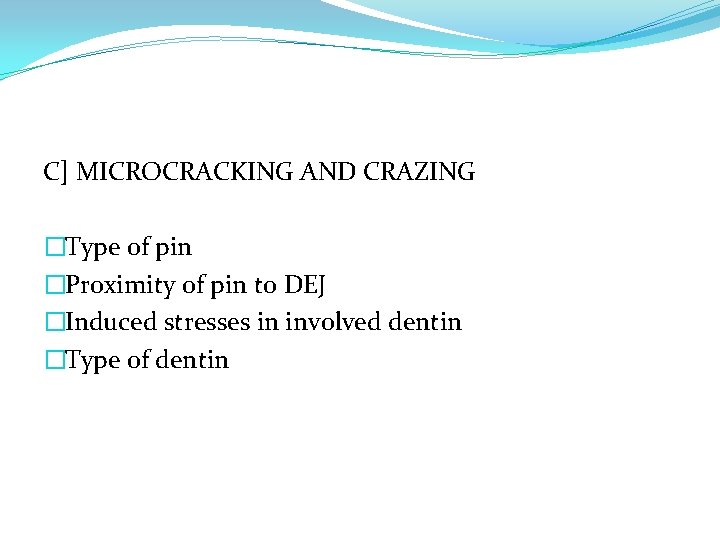 C] MICROCRACKING AND CRAZING �Type of pin �Proximity of pin to DEJ �Induced stresses