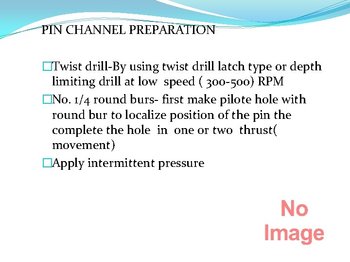 PIN CHANNEL PREPARATION �Twist drill-By using twist drill latch type or depth limiting drill