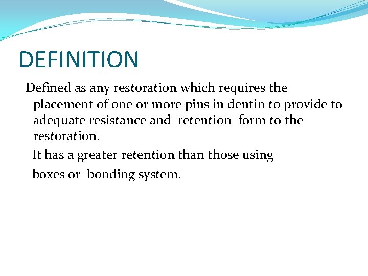 DEFINITION Defined as any restoration which requires the placement of one or more pins