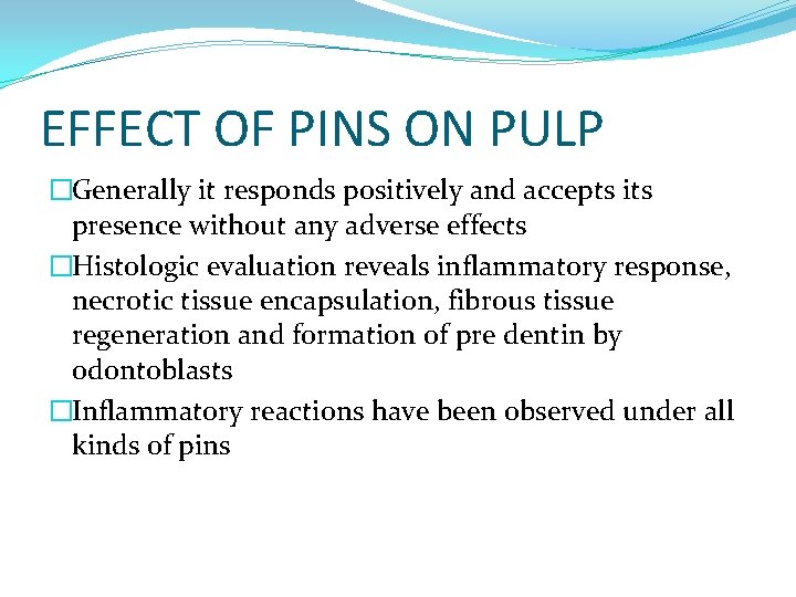 EFFECT OF PINS ON PULP �Generally it responds positively and accepts its presence without