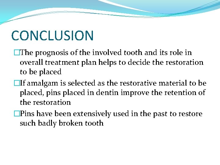 CONCLUSION �The prognosis of the involved tooth and its role in overall treatment plan