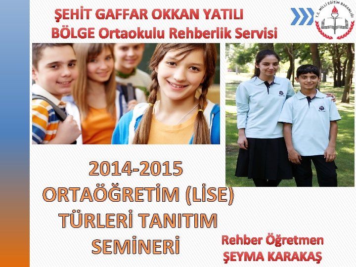  ŞEHİT GAFFAR OKKAN YATILI BÖLGE Ortaokulu Rehberlik Servisi 2014 -2015 ORTAÖĞRETİM (LİSE) TÜRLERİ