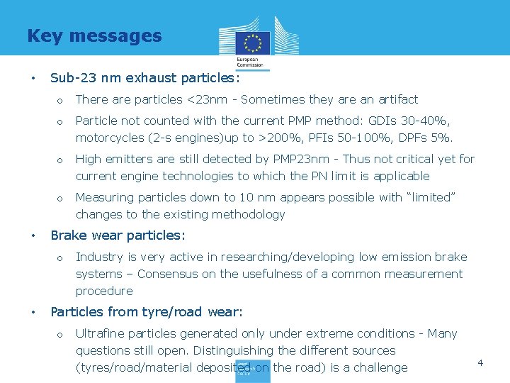 Key messages • • Sub-23 nm exhaust particles: o There are particles <23 nm