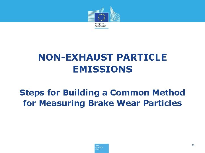 NON-EXHAUST PARTICLE EMISSIONS Steps for Building a Common Method for Measuring Brake Wear Particles