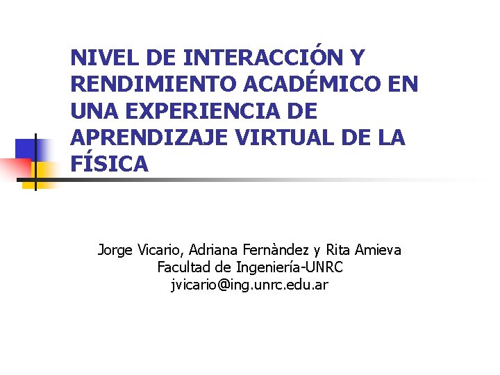 NIVEL DE INTERACCIÓN Y RENDIMIENTO ACADÉMICO EN UNA EXPERIENCIA DE APRENDIZAJE VIRTUAL DE LA