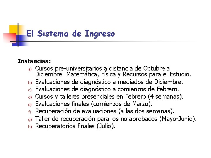 El Sistema de Ingreso Instancias: a) b) c) d) e) f) g) h) Cursos