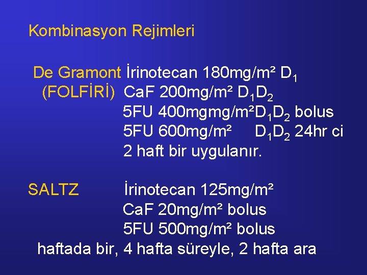 Kombinasyon Rejimleri De Gramont İrinotecan 180 mg/m² D 1 (FOLFİRİ) Ca. F 200 mg/m²