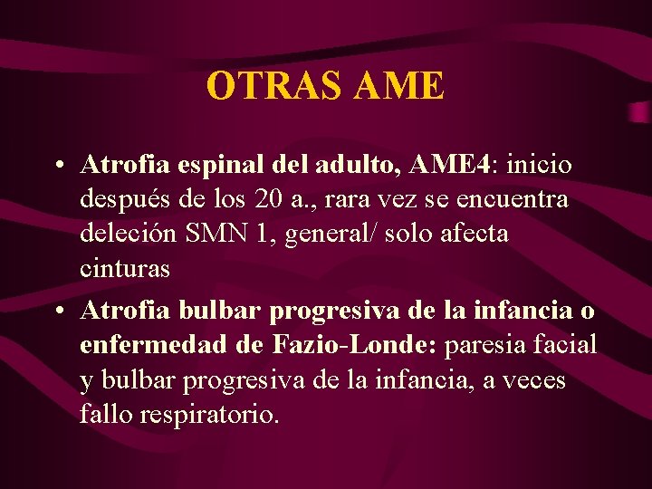 OTRAS AME • Atrofia espinal del adulto, AME 4: inicio después de los 20
