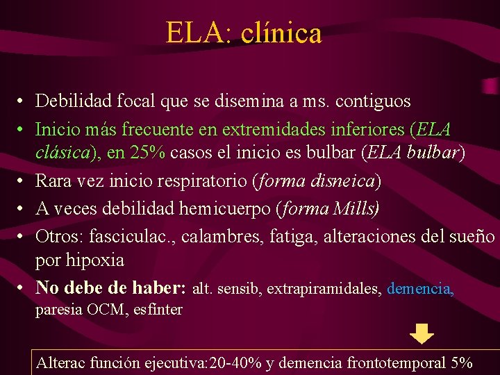 ELA: clínica • Debilidad focal que se disemina a ms. contiguos • Inicio más