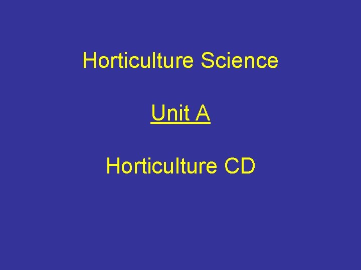 Horticulture Science Unit A Horticulture CD 