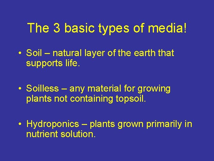 The 3 basic types of media! • Soil – natural layer of the earth