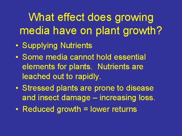 What effect does growing media have on plant growth? • Supplying Nutrients • Some