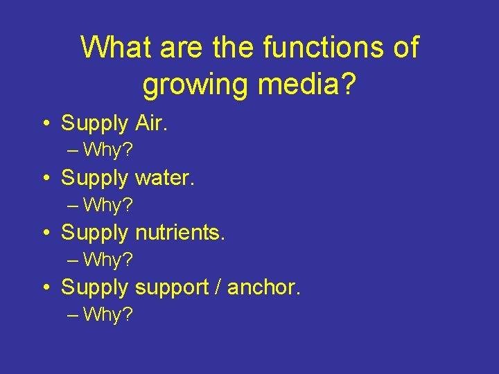 What are the functions of growing media? • Supply Air. – Why? • Supply