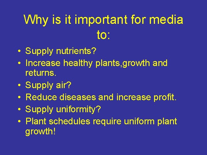 Why is it important for media to: • Supply nutrients? • Increase healthy plants,