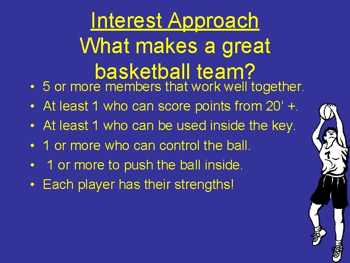  • • • Interest Approach What makes a great basketball team? 5 or