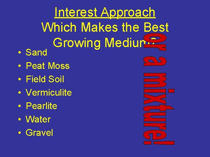  • • Interest Approach Which Makes the Best Growing Medium? Sand Peat Moss