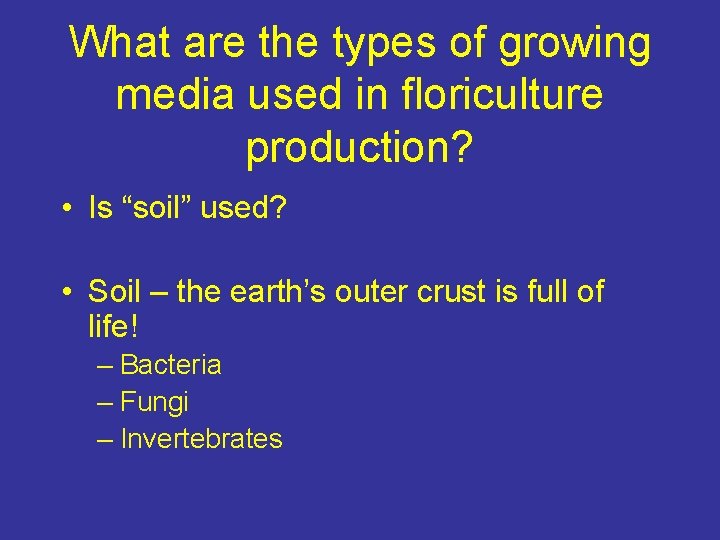 What are the types of growing media used in floriculture production? • Is “soil”