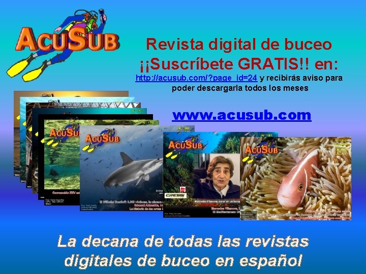 Revista digital de buceo ¡¡Suscríbete GRATIS!! en: http: //acusub. com/? page_id=24 y recibirás aviso