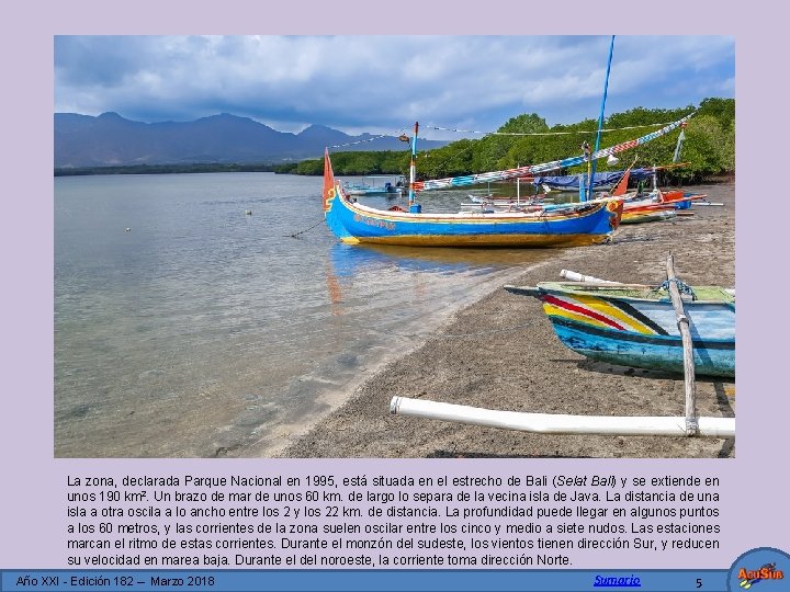 La zona, declarada Parque Nacional en 1995, está situada en el estrecho de Bali