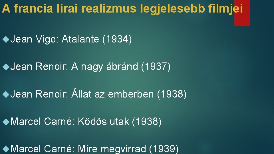 A francia lírai realizmus legjelesebb filmjei Jean Vigo: Atalante (1934) Jean Renoir: A nagy