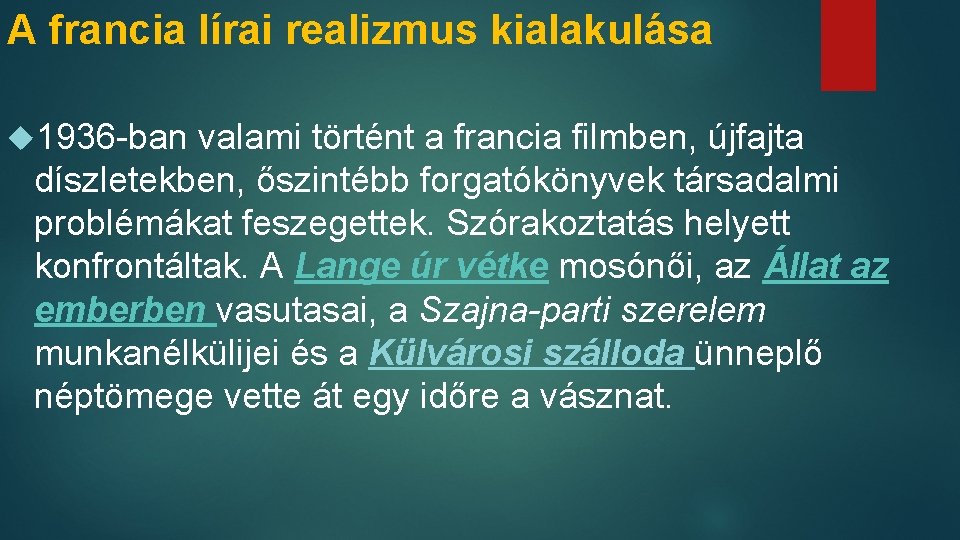 A francia lírai realizmus kialakulása 1936 -ban valami történt a francia filmben, újfajta díszletekben,