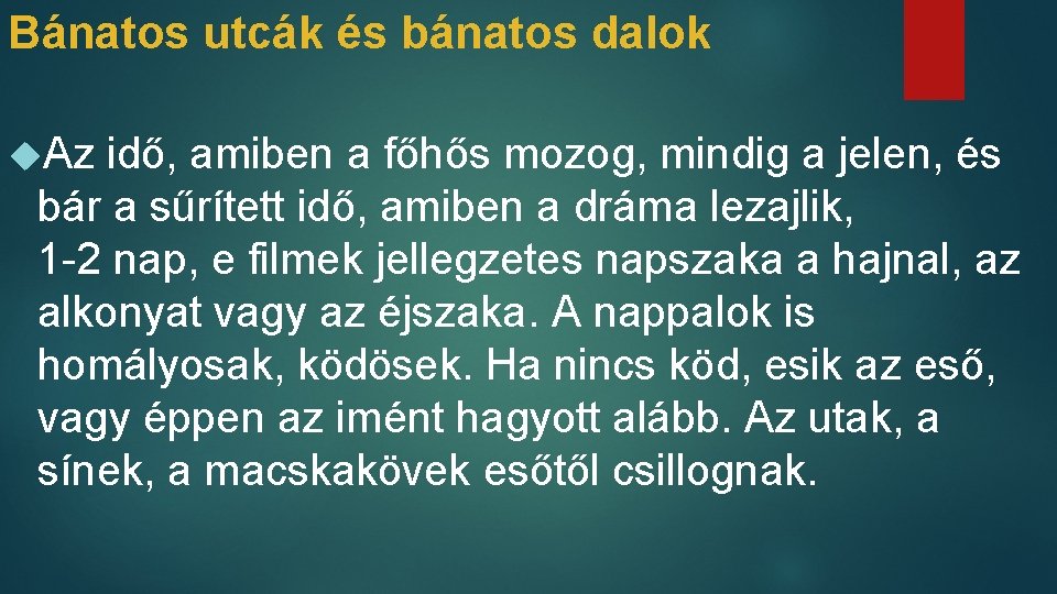 Bánatos utcák és bánatos dalok Az idő, amiben a főhős mozog, mindig a jelen,
