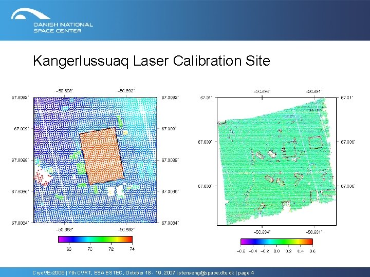 Kangerlussuaq Laser Calibration Site Cryo. VEx 2006 | 7 th CVRT, ESA ESTEC, October Kangerlussuaq Laser Calibration Site Cryo. VEx 2006 | 7 th CVRT, ESA ESTEC, October