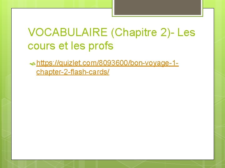 VOCABULAIRE (Chapitre 2)- Les cours et les profs https: //quizlet. com/8093600/bon-voyage-1 - chapter-2 -flash-cards/