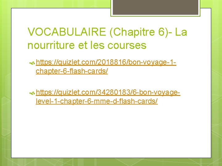 VOCABULAIRE (Chapitre 6)- La nourriture et les courses https: //quizlet. com/2018816/bon-voyage-1 - chapter-6 -flash-cards/