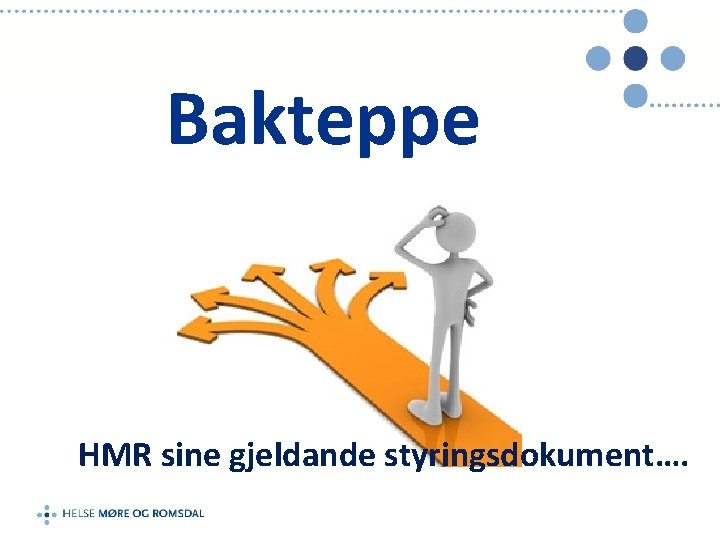 Bakteppe HMR sine gjeldande styringsdokument…. 