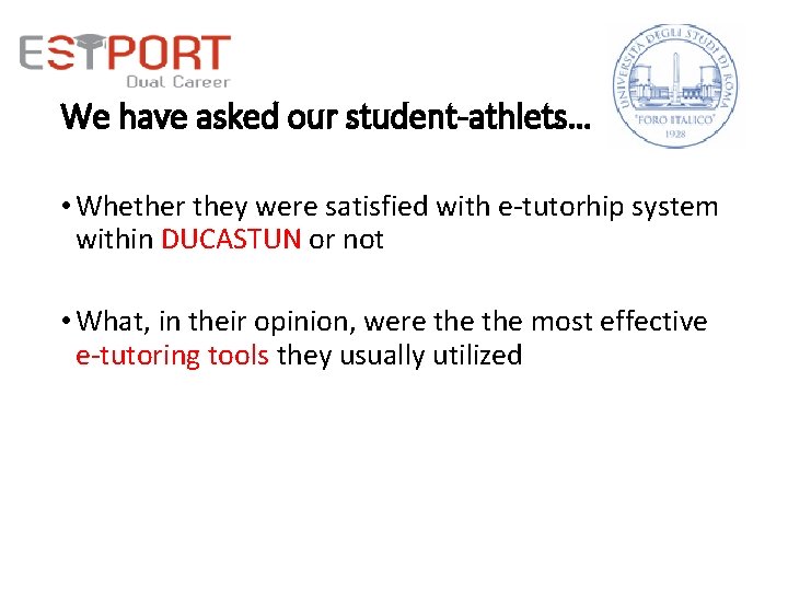 We have asked our student-athlets… • Whether they were satisfied with e-tutorhip system within