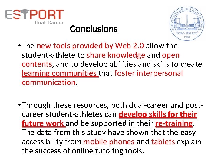 Conclusions • The new tools provided by Web 2. 0 allow the student-athlete to