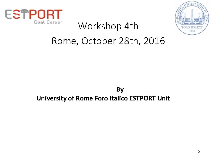 Workshop 4 th Rome, October 28 th, 2016 By University of Rome Foro Italico