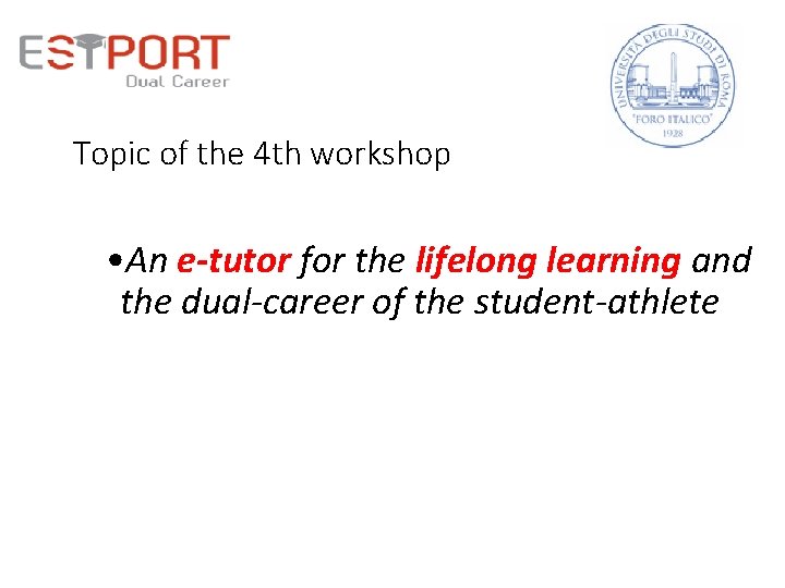 Topic of the 4 th workshop • An e-tutor for the lifelong learning and