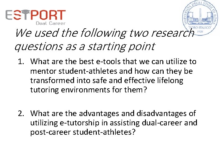 We used the following two research questions as a starting point 1. What are