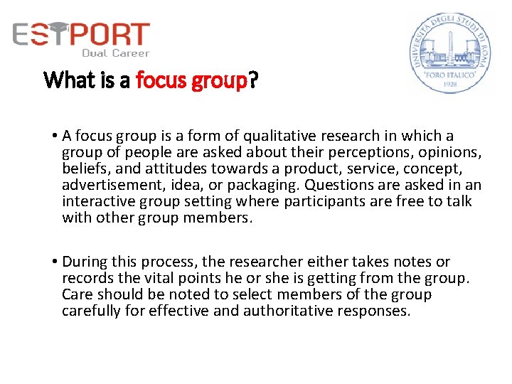 What is a focus group? • A focus group is a form of qualitative