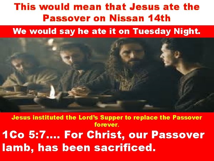 This would mean that Jesus ate the Passover on Nissan 14 th We would