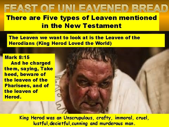FEAST OF UNLEAVENED BREAD There are Five types of Leaven mentioned in the New
