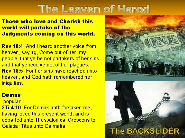 The Leaven of Herod Those who love and Cherish this world will partake of